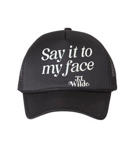 SAY IT TO MY FACE TRUCKER HAT